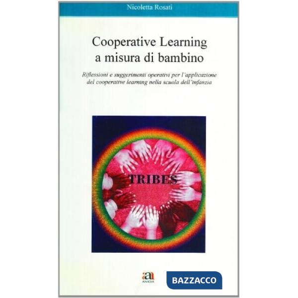 Cooperative learnig a misura di bambino. Riflessioni e suggerimenti operativi per l'applicazione del cooperative learning nella 