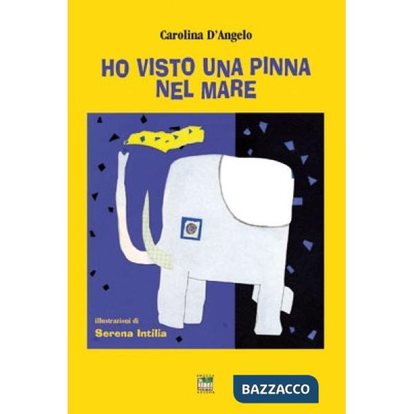 Ho visto una pinna nel mare. Ediz. illustrata