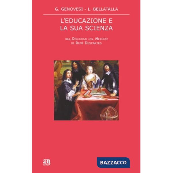 Educazione e la sua scienza nel «Discorso del metodo» di René Descartes (L')