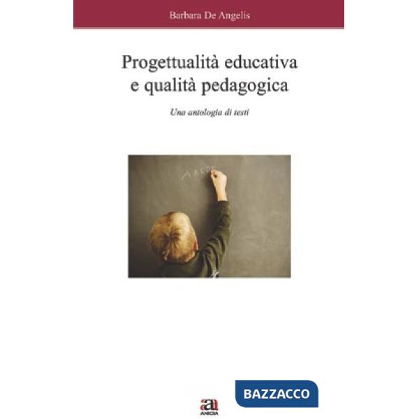 Progettualità educativa e qualità pedagogica. Una antologia di testi