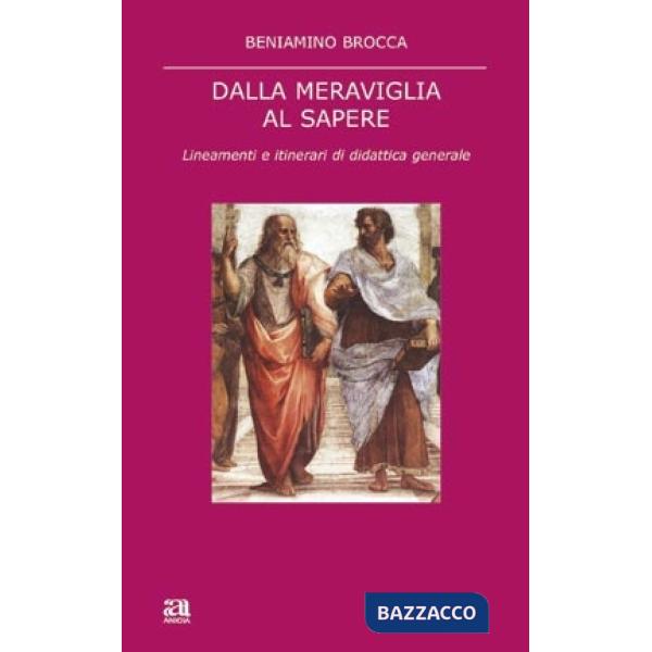 Dalla meraviglia al sapere. Lineamenti e itinerari di didattica generale