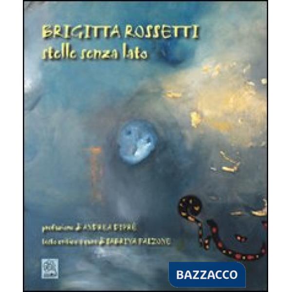 Brigitta Rossetti. Stelle senza lato. Testo inglese a fronte. Ediz. illustrata