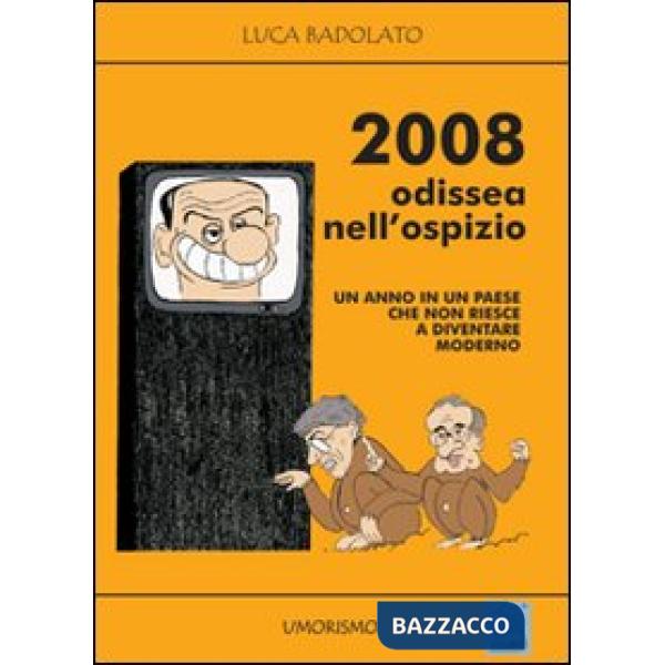 2008 Odissea nell'ospizio. Un anno in un paese che non riesce a diventare moderno