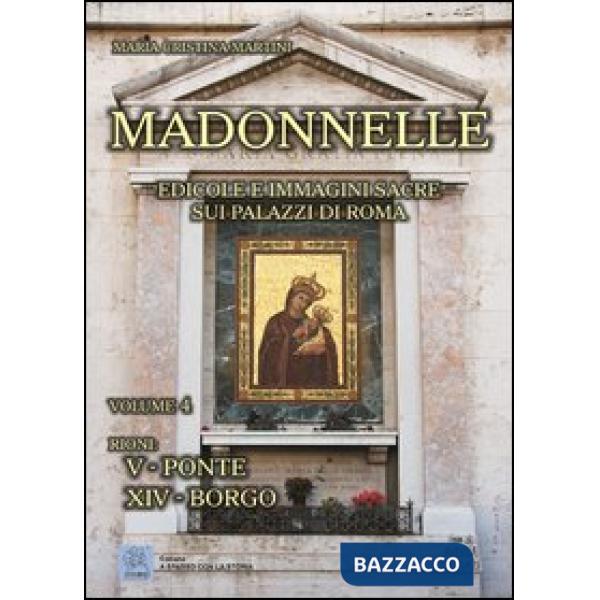 Madonnelle. Edicole e immagini sacre sui palazzi di Roma. Ediz. illustrata. Vol.