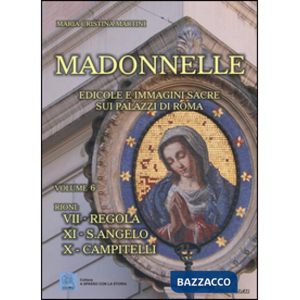 Madonnelle. Edicole e immagini sacre sui palazzi di Roma. Ediz. illustrata. Vol.