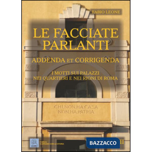 Facciate parlanti (Le). Vol. 8: Addenda et corrigenda. I motti sui palzzi nei qu