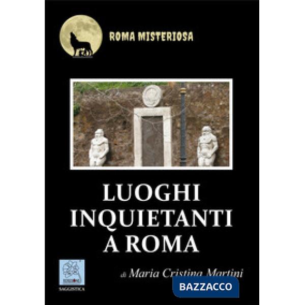 Luoghi inquietanti a Roma