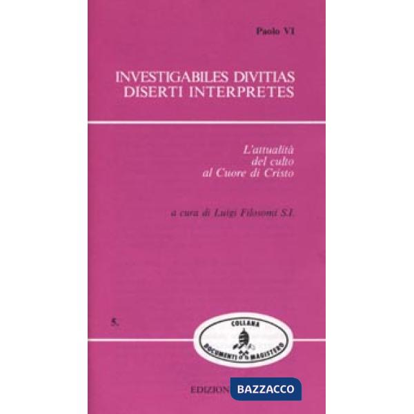 Investigabiles divitias. Diserti interpretes. L'attualità del culto al Cuore di Gesù