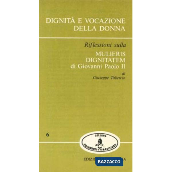 Dignità e vocazione della donna. Riflessioni sulla «Mulieris dignitatem» di Giovanni Paolo II