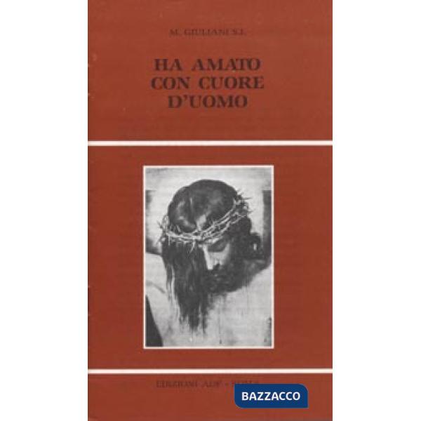 Ha amato con cuore d'uomo. Riflessioni per un mese di giugno