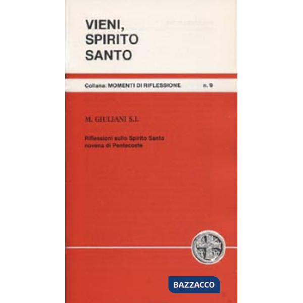 Vieni Spirito Santo. Riflessioni sullo Spirito Santo. Novena di Pentecoste