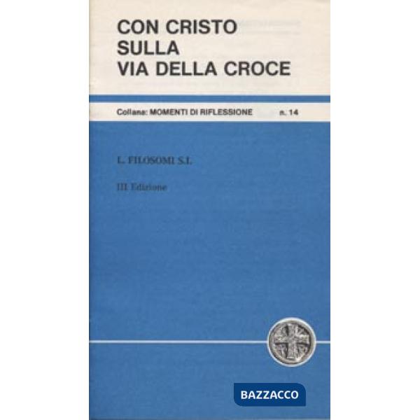 Con Cristo sulla via della Croce. Una «Via crucis» in forma di preghiera
