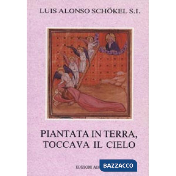 Piantata in terra, toccava il cielo. Meditazioni bibliche