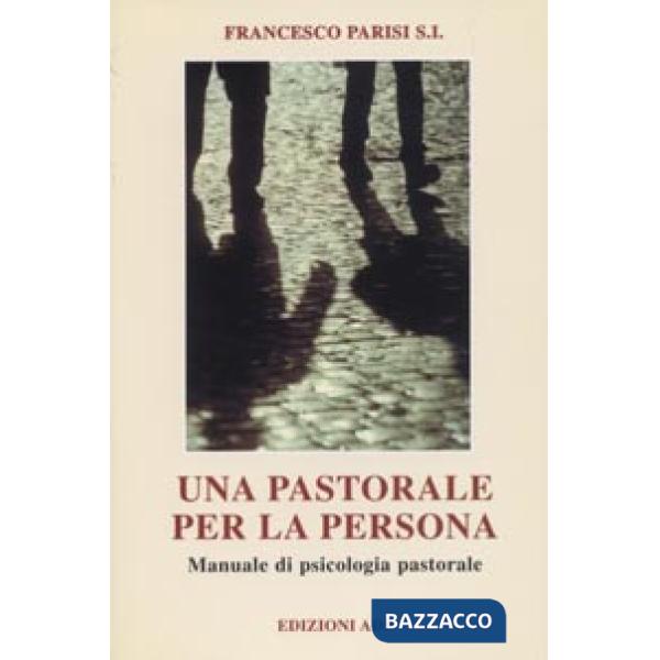 Pastorale per la persona. Manuale di psicologia pastorale (Una)