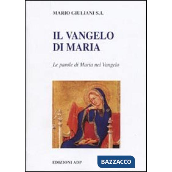 Vangelo di Maria. Riflessioni sulle parole di Maria nel Vangelo (Il)