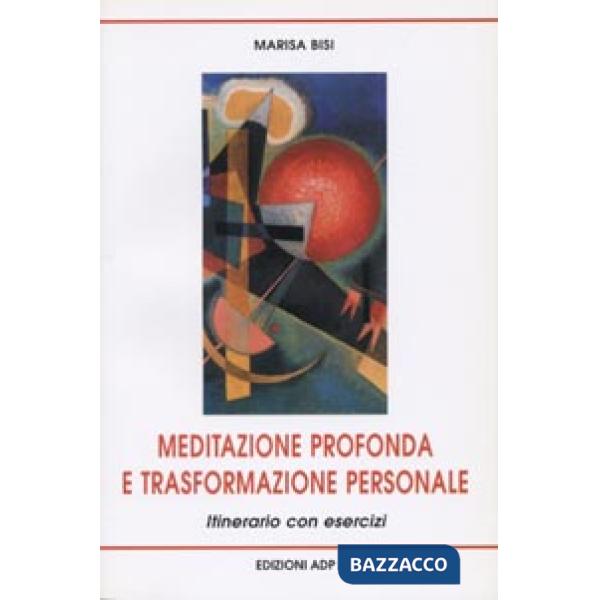 Meditazione profonda e trasformazione personale. Itinerario con esercizi