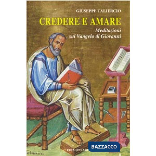 Credere e amare. Meditazioni sul Vangelo di Giovanni