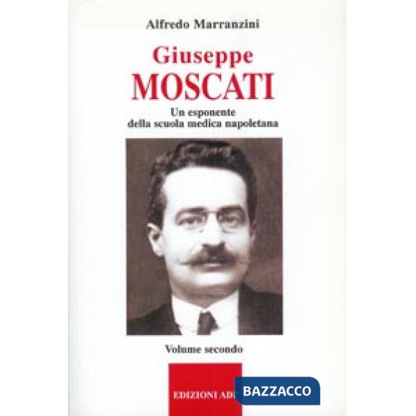 Giuseppe Moscati. Vol. 2: Esponente della scuola medica napoletana
