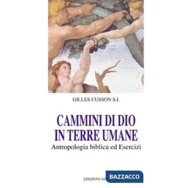 Cammini di Dio in terre umane. Antropologia biblica ed esercizi