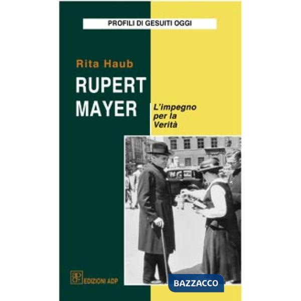 Rupert Mayer. L'impegno per la verità