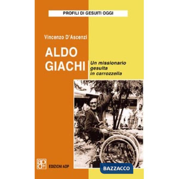 Aldo Giachi. Un missionario gesuita in carrozzella