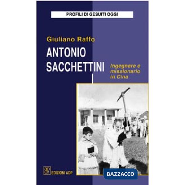 Antonio Sacchettini ingegnere e missionario in Cina