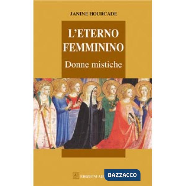 Eterno femminino. Donne mistiche (L')