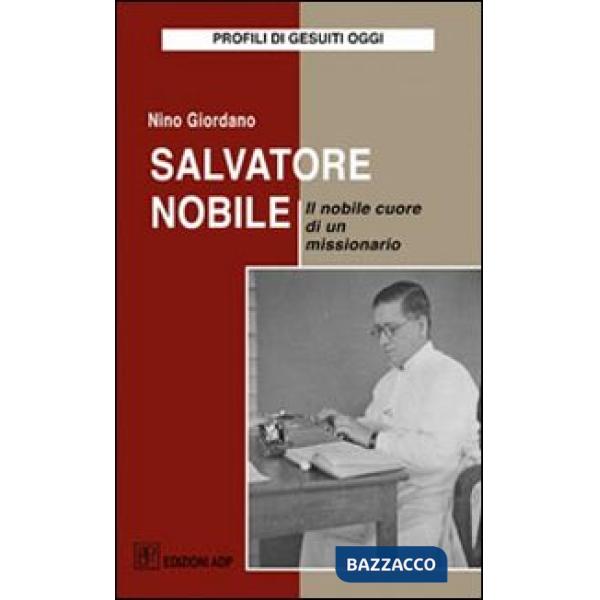 Salvatore Nobile. Il nobile cuore di un missionario