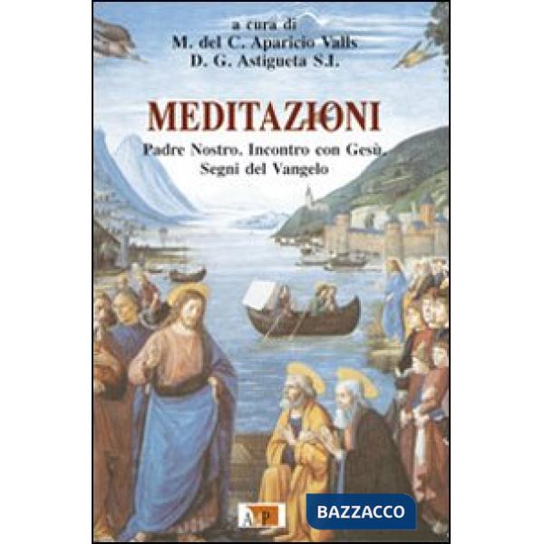 Meditazioni. Padre Nostro. Incontro con Gesù. Segni del Vangelo