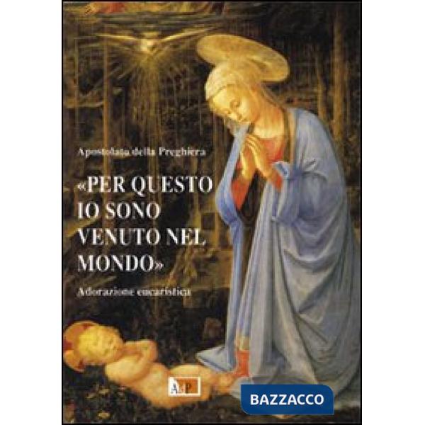 «Per questo io sono venuto nel mondo». Adorazione eucaristica