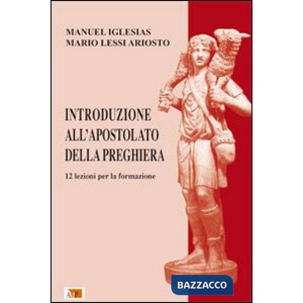 Introduzione all'Apostolato della Preghiera. 12 lezioni per la formazione
