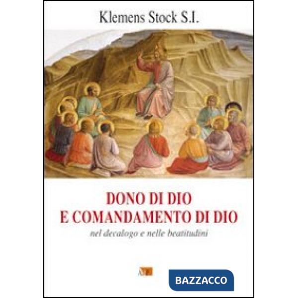 Dono di Dio e comandamento di Dio. Nel decalogo e nelle beatitudini