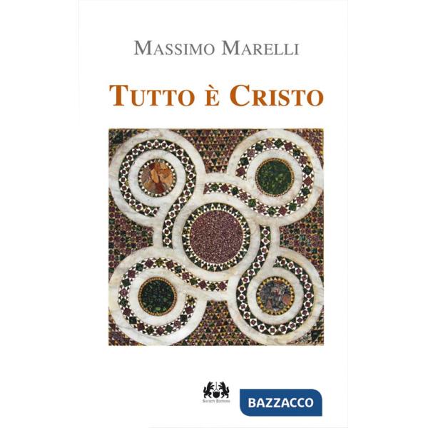 Tutto è Cristo. I sacramenti via di salvezza