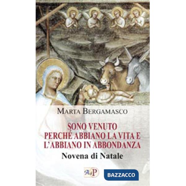 Sono venuto perché abbiano la vita e l'abbiano in abbondanza. Novena di Natale
