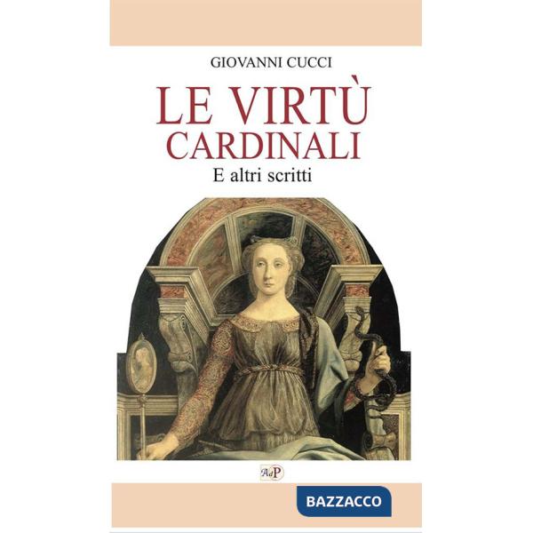 Virtù cardinali. E altri scritti (Le)