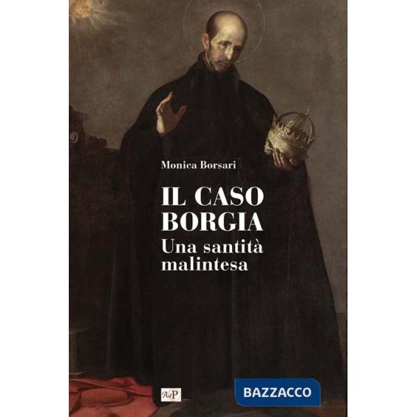 Caso Borgia. Una santità malintesa (Il)