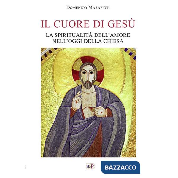 Cuore di Gesù. La spiritualità dell'amore nell'oggi della Chiesa (Il)
