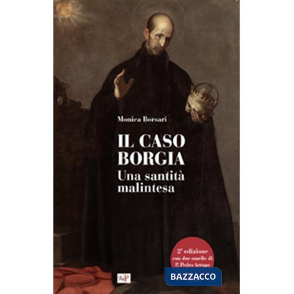 Caso Borgia. Una santità malintesa. Ediz. ampliata (Il)