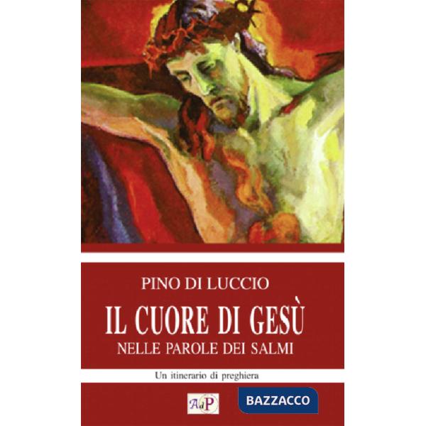 Cuore di Gesù nelle parole dei salmi. Un itinerario di preghiera (Il)
