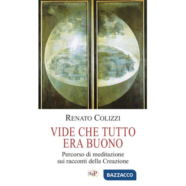 Vide che tutto era buono. Percorso di meditazione sui racconti della Creazione