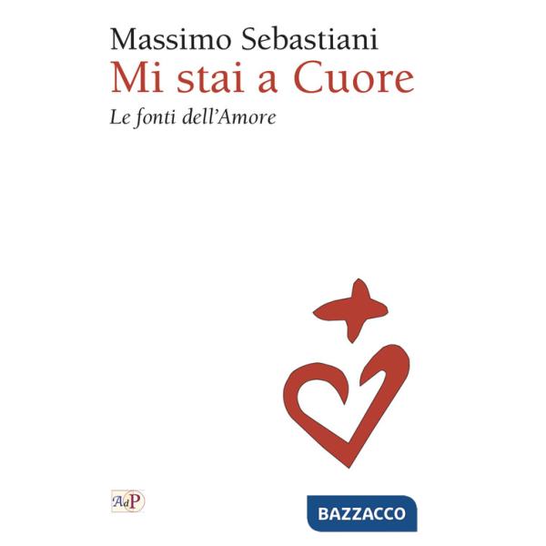 Mi stai a cuore. Le fonti dell'amore
