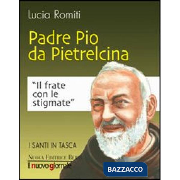 Padre Pio da Pietralcina. Il frate con le stigmate