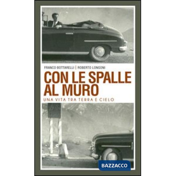Con le spalle al muro. Una vita tra terra e cielo