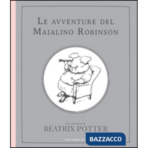 Avventure del maialino Robinson. Ediz. illustrata (Le)