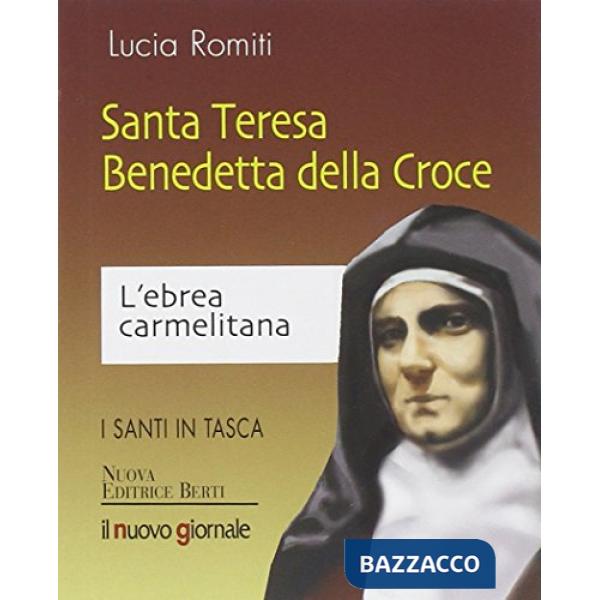 Santa Teresa Benedetta della Croce. L'ebrea carmelitana