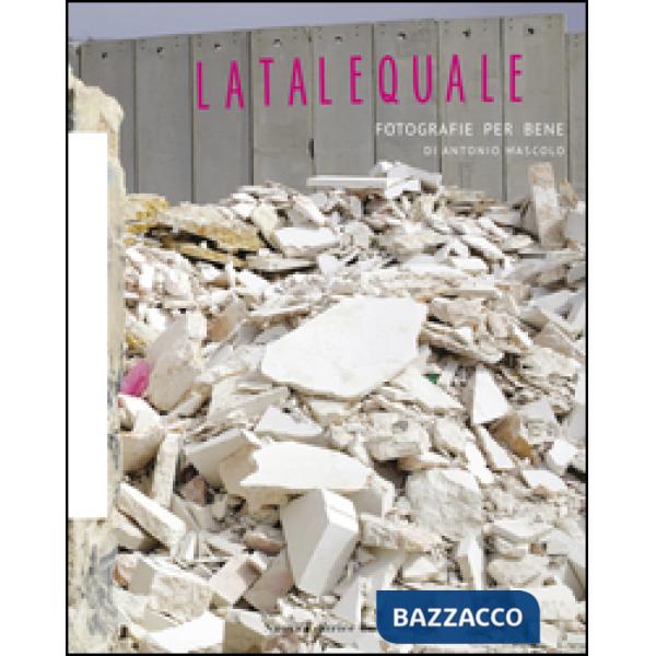 Latalequale. Fotografie per bene. Ediz. illustrata