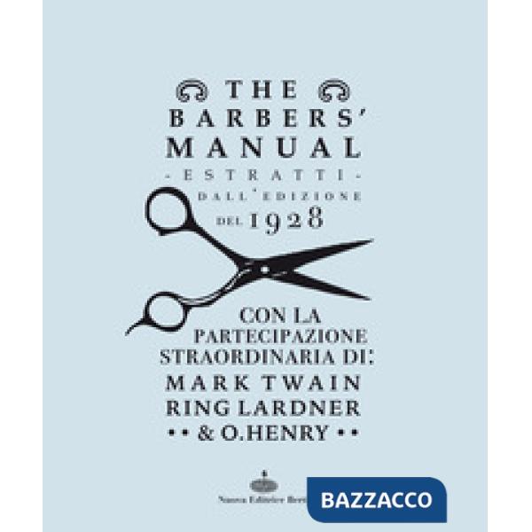 Barber's manual. Estratti dall'edizione del 1928. Con la partecipazione straordinaria di: Mark Twain, Ring Lardner & O. Henry (T
