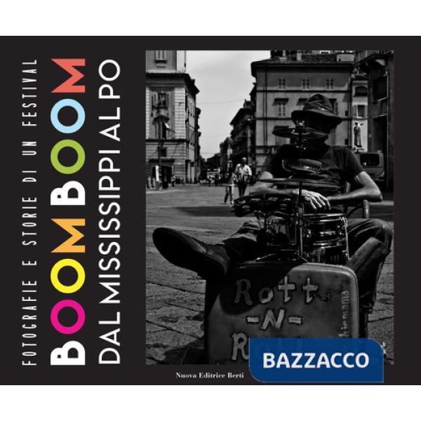 Boomboom. Dal Mississippi al Po. Fotografie e storie di un festival