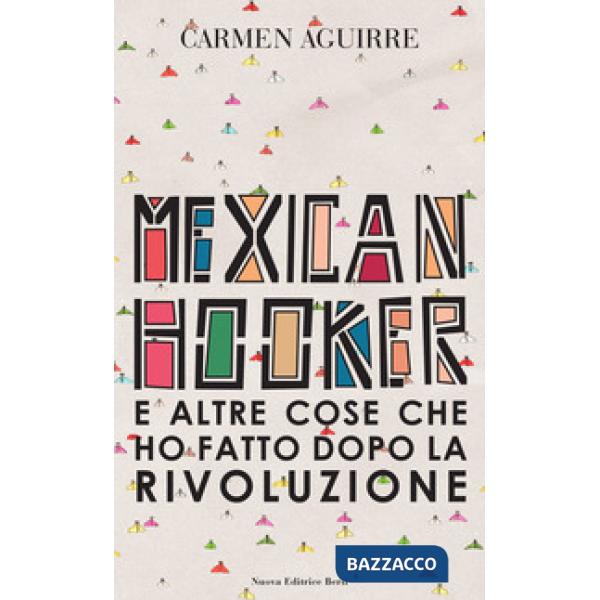 Mexican Hooker e altre cose che ho fatto dopo la rivoluzione