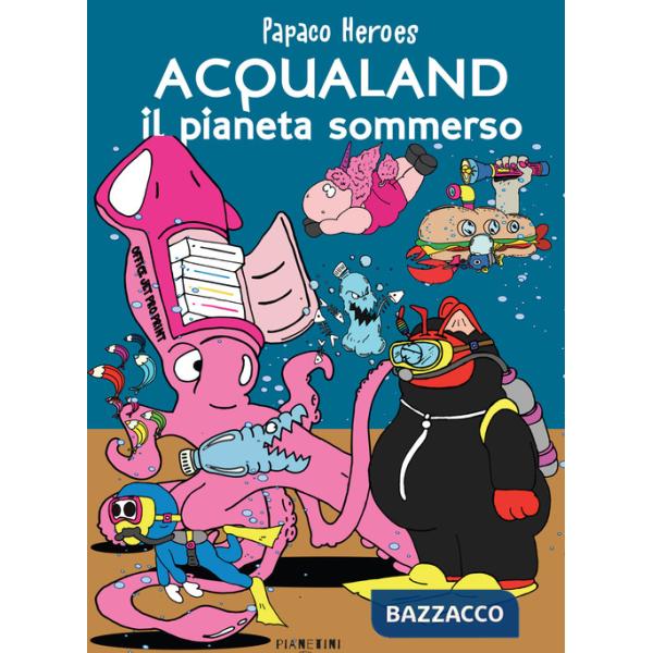 Acqualand. Il pianeta sommerso. Papaco Heroes